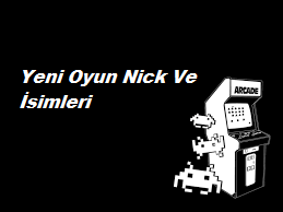 Yeni Oyun Nick Ve İsimleri