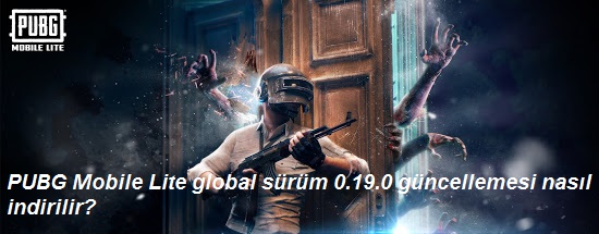 PUBG Mobile Lite global sürüm 0.19.0 güncellemesi nasıl indirilir?