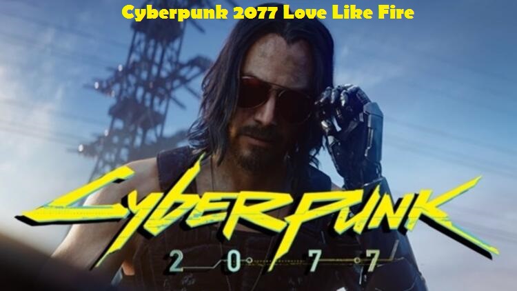 Cyberpunk 2077 Love Like Fire Görevi Çözüm Yolu