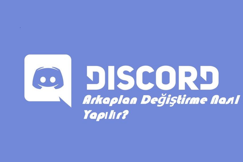 Discord Arkaplan Değiştirme Nasıl Yapılır?