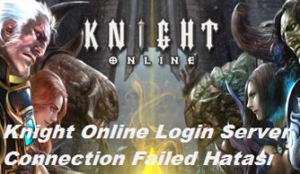 knight online login server connection failed hata çözümü