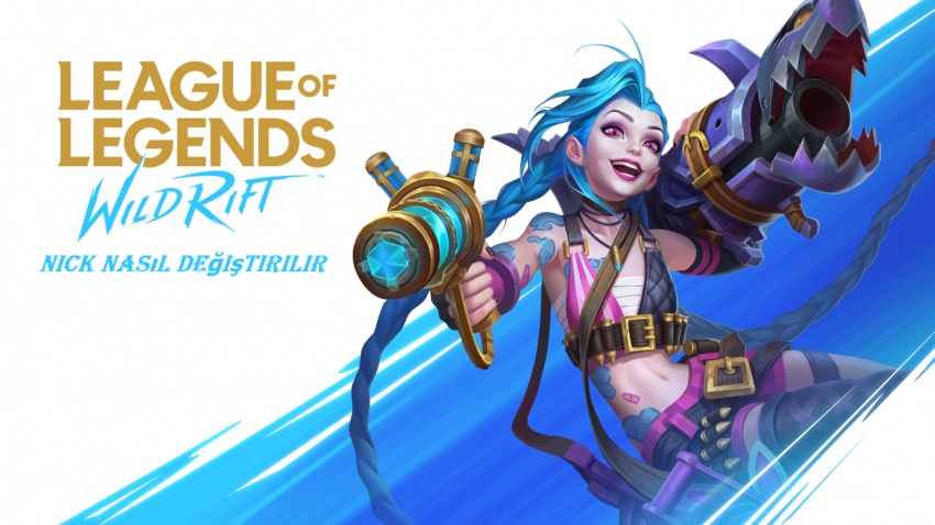 LOL Wild Rift Nick Nasıl Değiştirilir