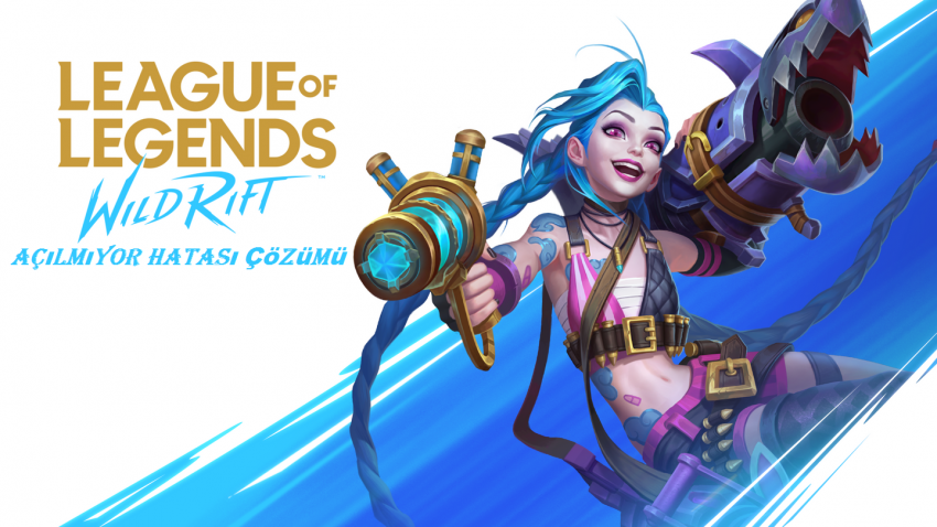 LOL Wild Rift Açılmıyor Hatası
