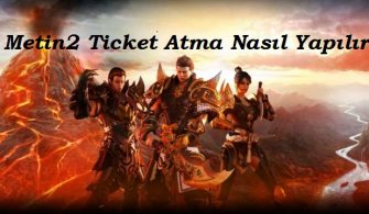 Metin2 Ticket Atma İşlemi Nasıl Yapılır?