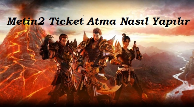 Metin2 Ticket Atma İşlemi Nasıl Yapılır?