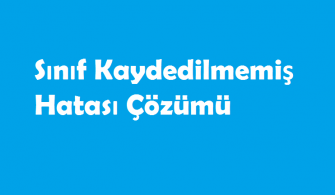 Sınıf Kaydedilmemiş Hatası