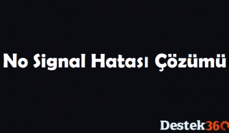 No Signal Hatası Çözümü