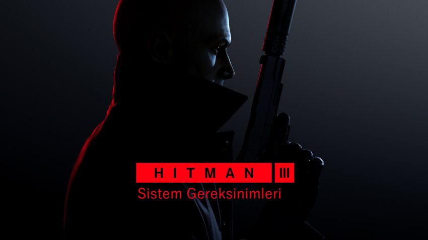 Hitman 3 Sistem Gereksinimleri