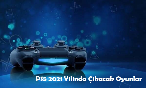 PS5 2021 Yılında Çıkacak Oyunlar