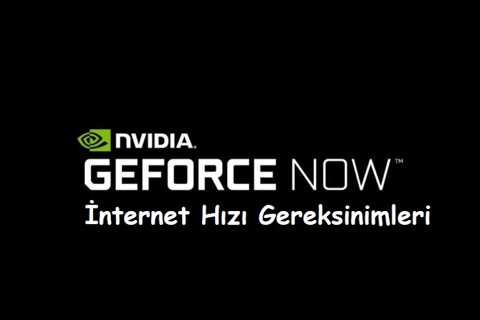 GeForce Now İnternet Hızı Nedir?