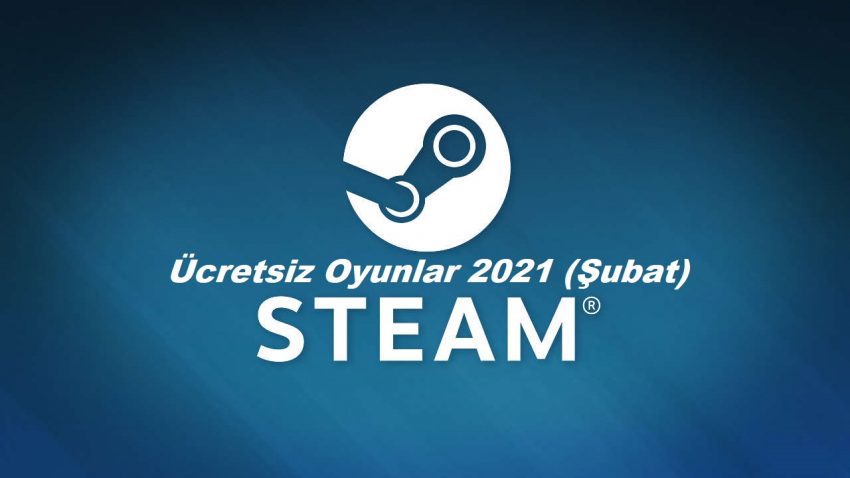 Steam Ücretsiz Oyunlar 2021 (Şubat)