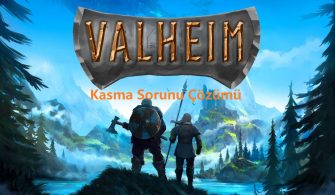 Valheim Kasma Sorunu Çözümü Güncel