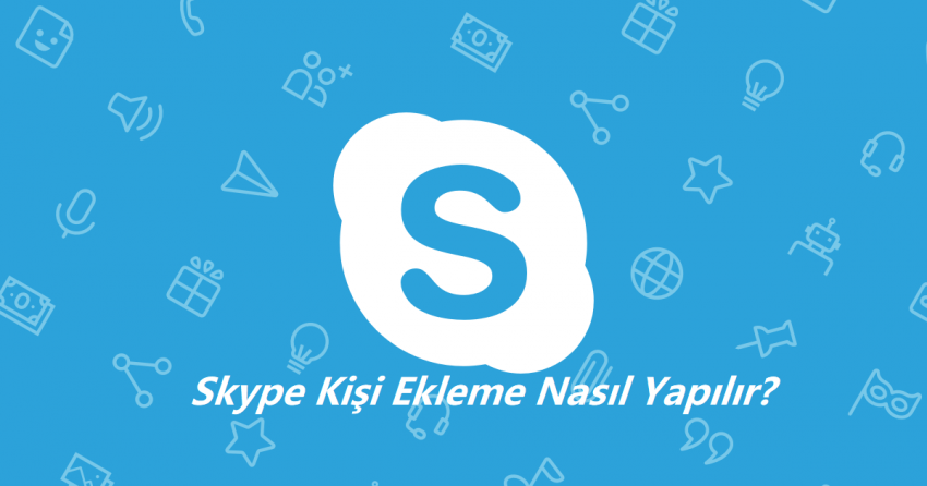 Skype Kişi Ekleme Nasıl Yapılır? 2021