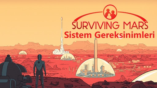 Surviving Mars Sistem Gereksinimleri