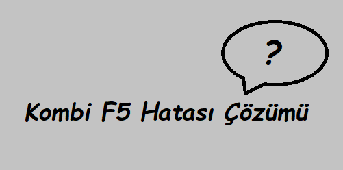 Kombi F5 Hatası Çözümü