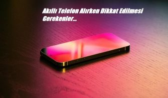 Akıllı Telefon Alırken Dikkat Edilmesi Gerekenler