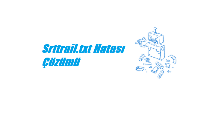 Srttrail.txt hatası