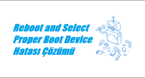 https://www.destek360.com/wp-content/uploads/2022/07/Reboot-and-Select-Proper-Boot-Device-Hatasi.png