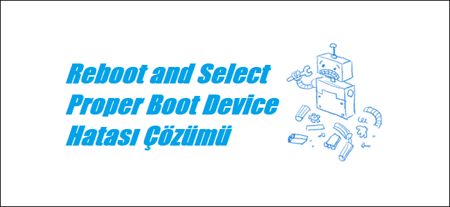 Reboot and Select Proper Boot Device Hatası