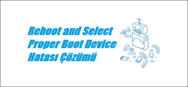 https://www.destek360.com/wp-content/uploads/2022/07/Reboot-and-Select-Proper-Boot-Device-Hatasi.png