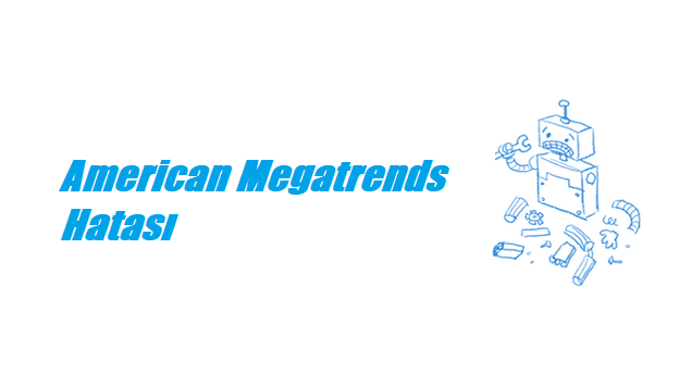 American Megatrends Hatası