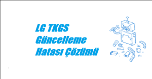 https://www.destek360.com/wp-content/uploads/2023/01/LG-TKGS-Guncelleme-Hatasi.png
