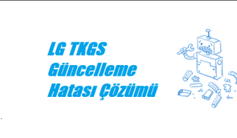 LG TKGS Güncelleme Hatası