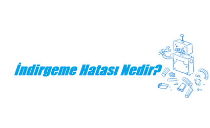 https://www.destek360.com/wp-content/uploads/2023/01/indirgeme-hatasi-nedir.png