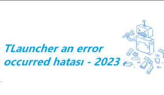 https://www.destek360.com/wp-content/uploads/2023/02/TLauncher-an-error-occurred-hatasi-2023.png
