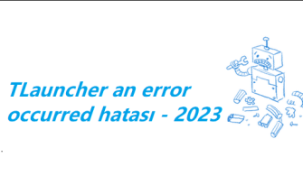 TLauncher an error occurred hatası – 2023
