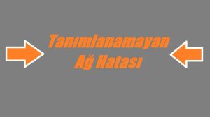 https://www.destek360.com/wp-content/uploads/2023/05/Tanimlanamayan-Ag-Hatasi.jpg