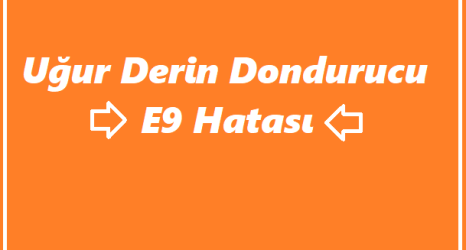 https://www.destek360.com/wp-content/uploads/2023/06/Ugur-derin-dondurucu-E9-hatasi.png
