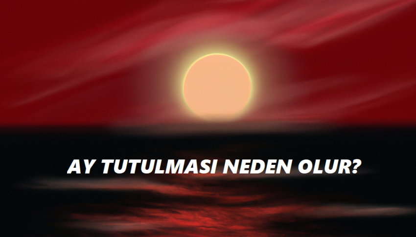 Ay Tutulması Neden Olur?