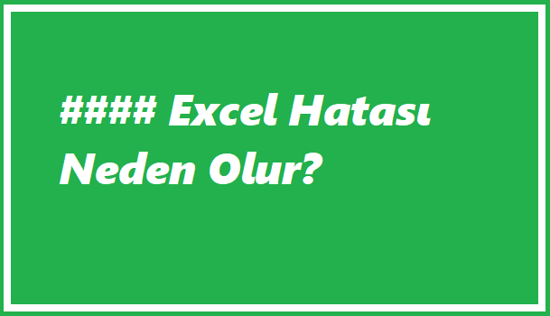 #### Excel Hatası Neden Olur?(Çözüldü)