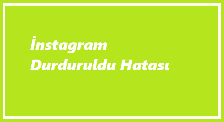 https://www.destek360.com/wp-content/uploads/2023/07/Instagram-durduruldu-hatasi.png