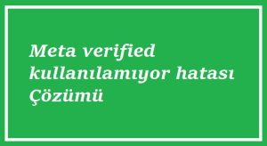 https://www.destek360.com/wp-content/uploads/2023/07/Meta-verified-kullanilamiyor-hatasi.png
