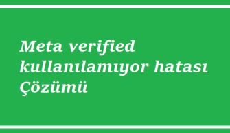 Meta Verified Kullanılamıyor Hatası