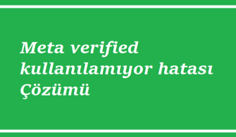 https://www.destek360.com/wp-content/uploads/2023/07/Meta-verified-kullanilamiyor-hatasi.png