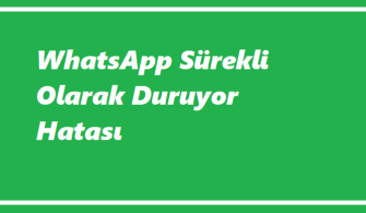 WhatsApp Sürekli Olarak Duruyor! Ne Demek?