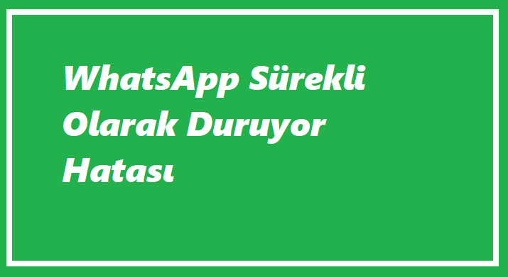 https://www.destek360.com/wp-content/uploads/2023/07/WhatsApp-surekli-olarak-duruyor.png