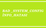 https://www.destek360.com/wp-content/uploads/2023/08/BAD-SYSTEM-CONFIG-INFO-HATASI.png