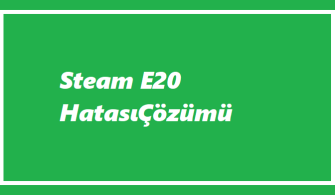 Steam E20 Hatası-2023