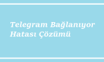 https://www.destek360.com/wp-content/uploads/2023/08/Telegram-baglaniyor-hatasi.png