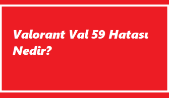 https://www.destek360.com/wp-content/uploads/2023/08/Valorant-Val-59-Hatasi-Nedir.png