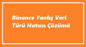 https://www.destek360.com/wp-content/uploads/2023/09/Binance-yanlis-veri-turu-hatasi.png