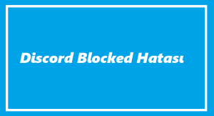 https://www.destek360.com/wp-content/uploads/2023/09/Discord-blocked-hatasi.png