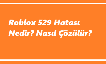 https://www.destek360.com/wp-content/uploads/2023/09/Roblox-529-Hatasi-Nedir-Nasil-Cozulur.png