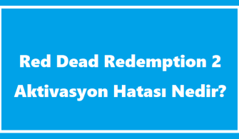 RDR2 Aktivasyon Hatası Nedir?