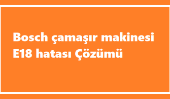 Bosch Çamaşır Makinesi E18 Hatası