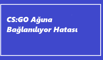 CS:GO Ağına Bağlanılıyor Hatası